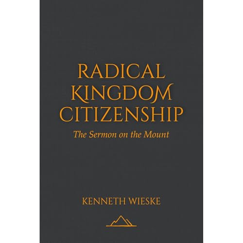 Radical Kingdom Citizenship: The Sermon on the Mount Audiolibro Por Kenneth Wieske arte de portada