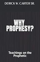Why Prophesy?: Teachings on the Prophetic B0B5KNVZ4C Book Cover