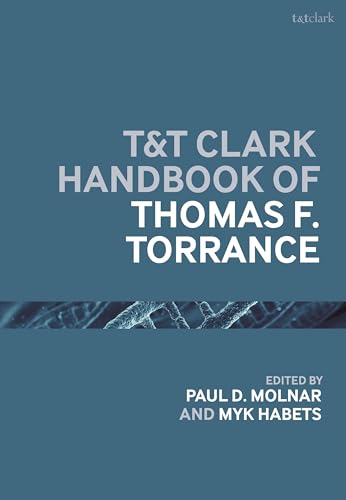 T&T Clark Handbook of Thomas F. Torrance (T&T Clark Handbooks) | Amazon ...