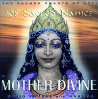 Mother Divine: Sacred Chants of Devi /108 Sacred Names