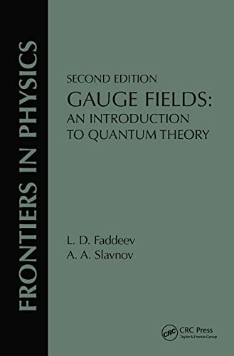 Gauge Fields: An Introduction To Quantum Theory, Second Edition (Frontiers in Physics) Gauge Fields: An Introduction To Quantum Theory, Second Edition (Frontiers in Physics)