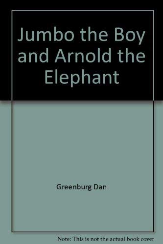 Jumbo the Boy and Arnold the Elephant B0006BYQZI Book Cover