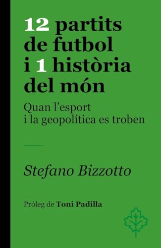 12 Partits De Futbol I 1 Historia Del Mon: quan l'esport i la geopolítica es troben (Colors)