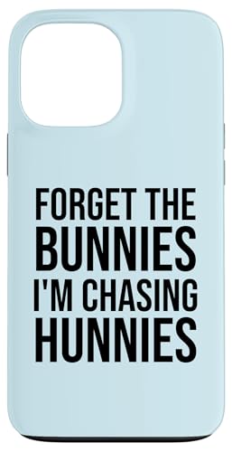 Forget the Bunnies I'm Chasing Hunnies Easter Chicks Dig Me �X�}�z�P�[�X iPhone 13 Pro Max �p