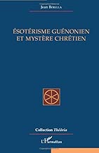 Download Ésotérisme guénonien et mystère chrétien PDF