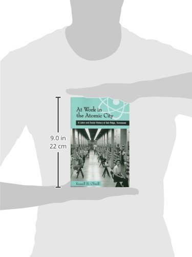 At Work in the Atomic City: A Labor and Social History of Oak Ridge, Tennessee - Image 2