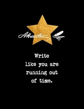 Alexander Hamilton Quote Write Like You Are Running Out Of Time, Composition Notebook Journal, College Ruled Lined, 200 Pages, 7.44" x 9.69" (18.9 x 24.61 cm)