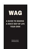 wageningen university & research  WAG: A Guide to Making a Dog\'s Way of Life Your Own (English Edition)
