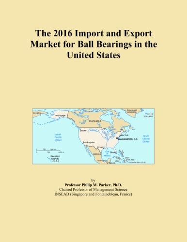 The 2016 Import and Export Market for Ball Bearings in the United States