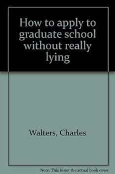 Paperback How to apply to graduate school without really lying Book