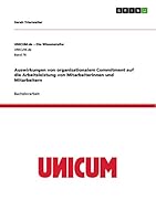 Auswirkungen von organisationalem Commitment auf die Arbeitsleistung von Mitarbeiterinnen und Mitarbeitern 3668016593 Book Cover