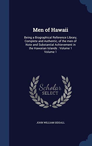 Men of Hawaii: Being a Biographical Reference Library, Complete and