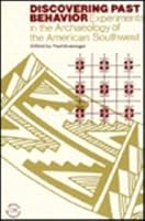 Discovering Past Behavior: Experiments in the Archaeology of the American Southwest (Library of Anthropology) 0677160801 Book Cover