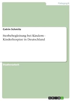 Paperback Sterbebegleitung bei Kindern - Kinderhospize in Deutschland [German] Book