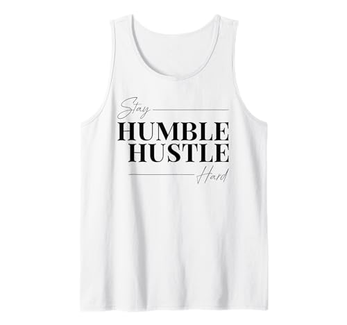 Stay Humble Hustle Hard - Hustler Graphic Tank Top