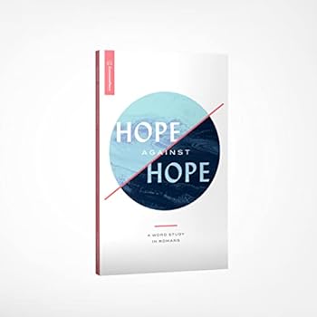 Hope Against Hope: A Word Study in Romans