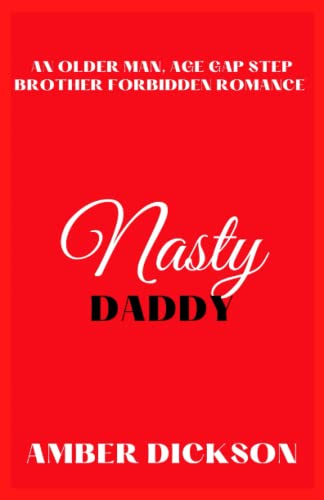 Nasty Daddy: An Older Man, Age Gap, Step Brother Forbidden Romance