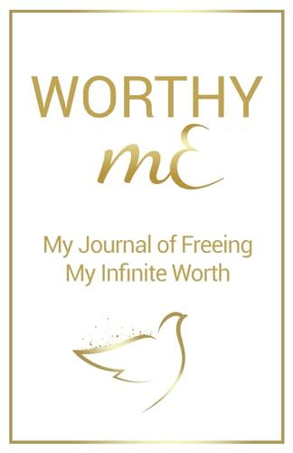 Worthy mE: My Journal of Freeing My Infinite Worth (mE Series)