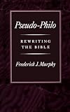 Pseudo-Philo: Rewriting the Bible