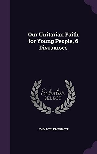 Our Unitarian Faith for Young People, 6 Discourses
