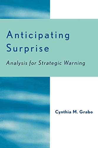 Anticipating Surprise: Analysis for Strategic Warning 9/19/04 Edition