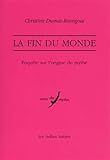 La Fin du monde - Enquête sur l'origine du mythe