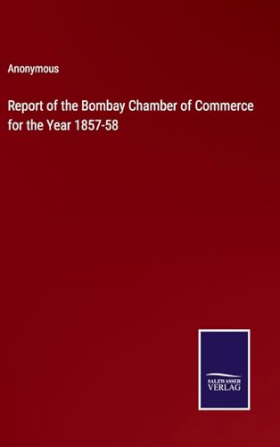Report of the Bombay Chamber of Commerce for the Year 1857-58