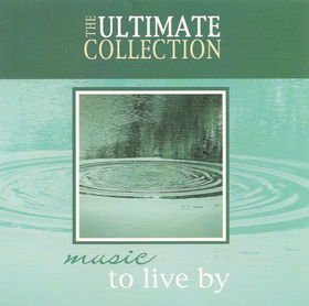 The Ultimate Collection Music to live by [Audio CD]