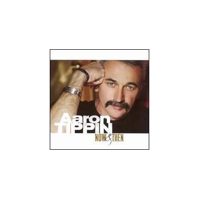 Aaron Tippin: Now & Then