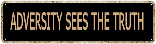 Adversity Sees The Truth Inspirational Quotes Vintage Metal Tin Street Sign Bar Cafe Garage Cave Home Room Farmhouse Garden Patio Wall Decor 4x16 Inch