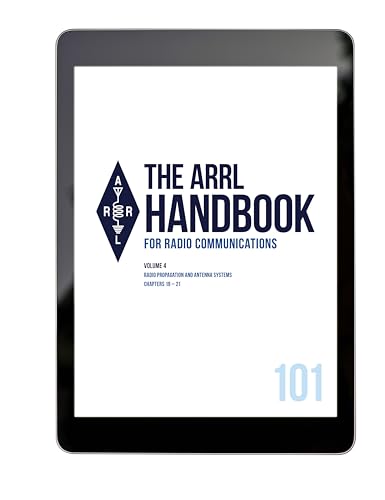 The ARRL Handbook for Radio Communications 101st Edition; Volume 4: Radio Propagation and Antenna Systems