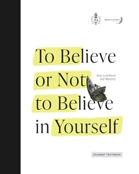 To Believe or Not to Believe in Yourself: How to Achieve Self-Mastery