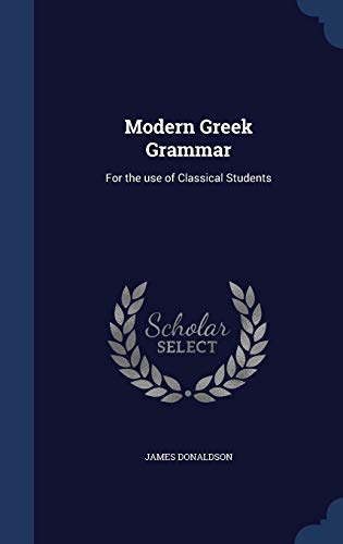 Modern Greek Grammar: For the use of Classical ... 1297904834 Book Cover