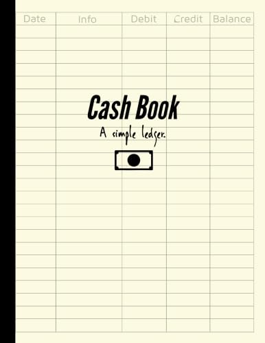 Cash Book : A simple Ledger.: 110 blank pages | cream paper | perfect binding | large | 8.5" x 11" | basic income expense sheet