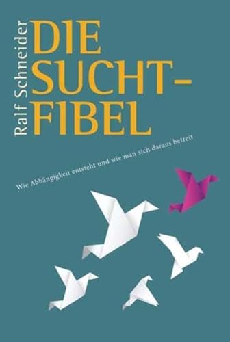 Die Suchtfibel: Wie Abhängigkeit entsteht und wie