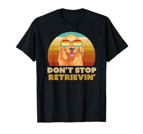 Don't Stop Retrieving Shirt. Retro Golden Retriever T-Shirt