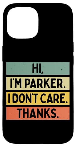 Hi I'm Parker I Don't Care Thanks �ʔ�����������p �X�}�z�P�[�X iPhone 15 �p