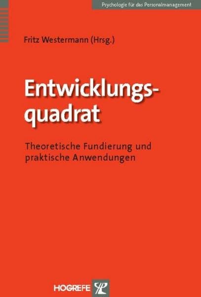 Entwicklungsquadrat: Theoretische Fundierung und praktische Anwendungen (Psychologie für das Personalmanagement)