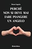 Perchè Non Bisogna Mai Fare Piangere Un Angelo - 2