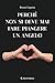 Perchè Non Bisogna Mai Fare Piangere Un Angelo - 3