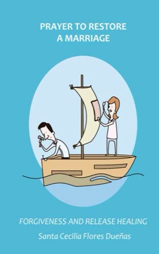 PRAYER TO RESTORE A MARRIAGE: Forgiveness and Release Healing