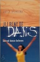 Jij bent de dans! : sacred dance beleven 9020282808 Book Cover