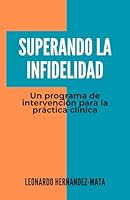 Superando la infidelidad: Un programa de intervención para la práctica clínica (Spanish Edition) B0D55LFKVW Book Cover