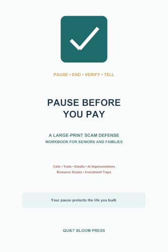 Pause Before You Pay: A Large-Print Scam Defense Workbook for Seniors and Families: Practice Realistic Calls, Texts, Emails, AI Impersonations, Romance Scams, and Investment Traps (English Edition)