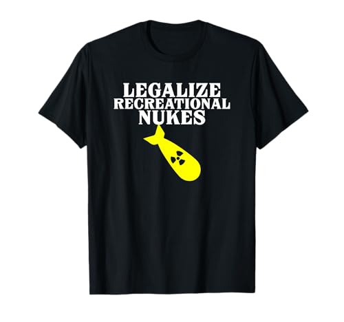Funny Anarchy Anarchista Legalize Recreational Nukes Camiseta