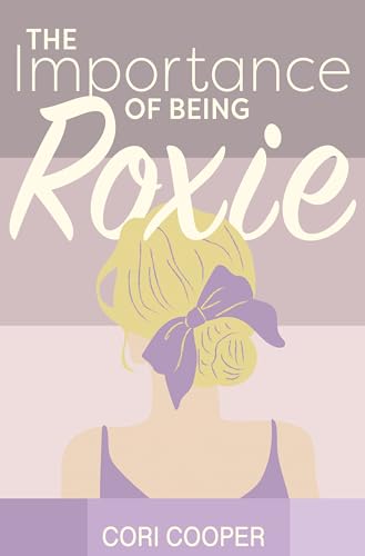 The Importance of Being Roxie (Senior Year at Cromer High Book 2)