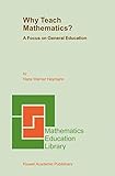 Why Teach Mathematics?: A Focus on General Education (Mathematics Education Library, 33)