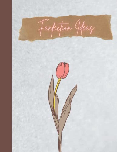 Fanfiction Ideas: The Perfect Notebook for all your stories, OCs, AUs, OTPs, ETC!