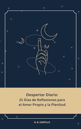 Despertar Diario: 21 días de Reflexiones para el Amor Propio y la Plenitud