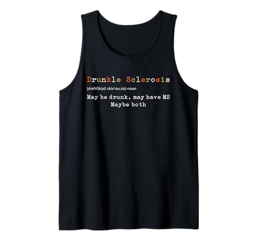 Esclerosis borracha, tal vez borracho, puede tener esclerosis múltiple, quizás ambas. Camiseta sin Mangas